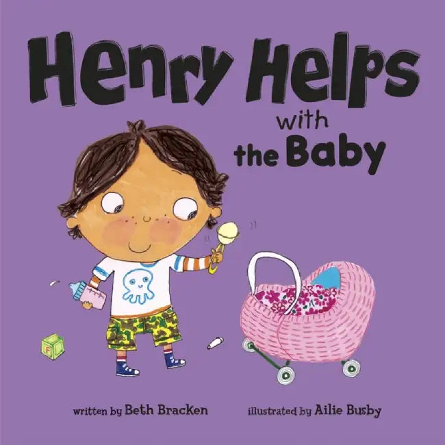 Henry Helps with the Baby by Beth (VP of Publishing) Bracken