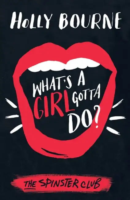 What's a Girl Gotta Do? by Holly Bourne
