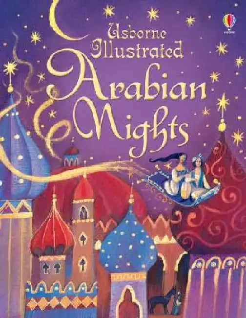 Illustrated Arabian Nights by Anna Milbourne