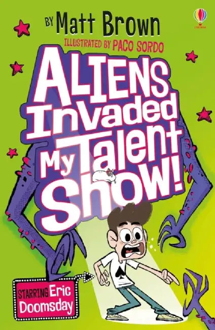 Aliens Invaded My Talent Show! by Matt Brown
