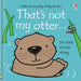 That's not my otter. by Fiona Watt
