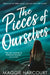 The Pieces of Ourselves by Maggie Harcourt