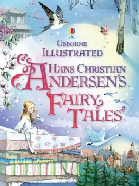 Illustrated Hans Christian Andersens Fairy Tales by Anna Milbourne