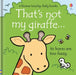 That's not my giraffe. by Fiona Watt