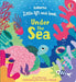Little Lift and Look Under the Sea by Anna Milbourne