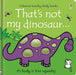 That's not my dinosaur. by Fiona Watt