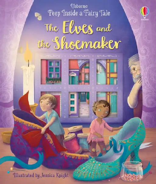 Peep Inside a Fairy Tale The Elves and the Shoemaker by Anna Milbourne