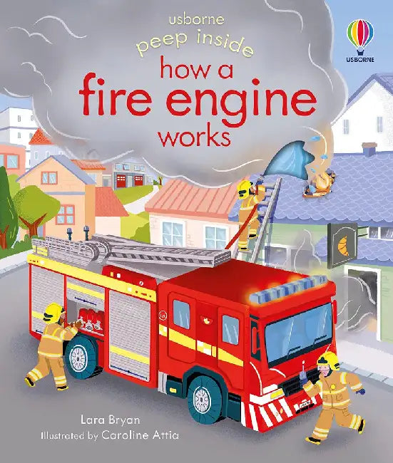 Peep Inside how a Fire Engine works by Lara Bryan