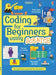 Coding for Beginners: Using Scratch by Jonathan Melmoth