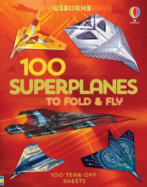100 Superplanes to Fold and Fly by Abigail Wheatley