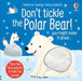 Don't Tickle the Polar Bear! by Sam Taplin