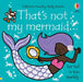 That's not my mermaid. by Fiona Watt