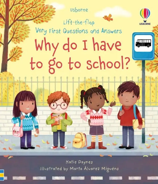 Very First Questions and Answers Why do I have to go to school? by Katie Daynes