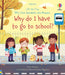 Very First Questions and Answers Why do I have to go to school? by Katie Daynes
