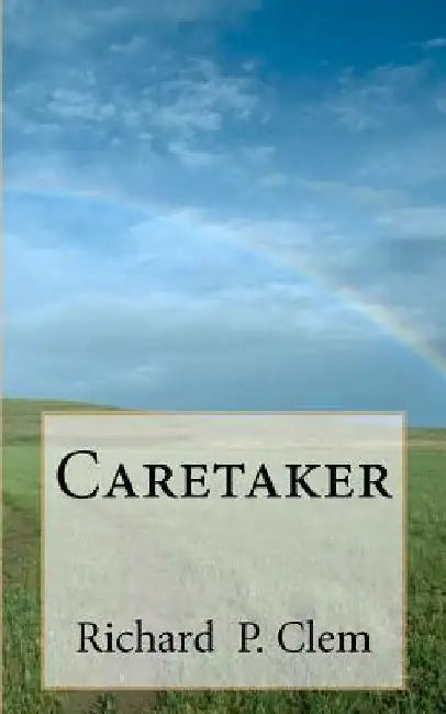 Caretaker by Richard P. Clem