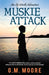 Muskie Attack: An Up North Adventure by G. M. Moore