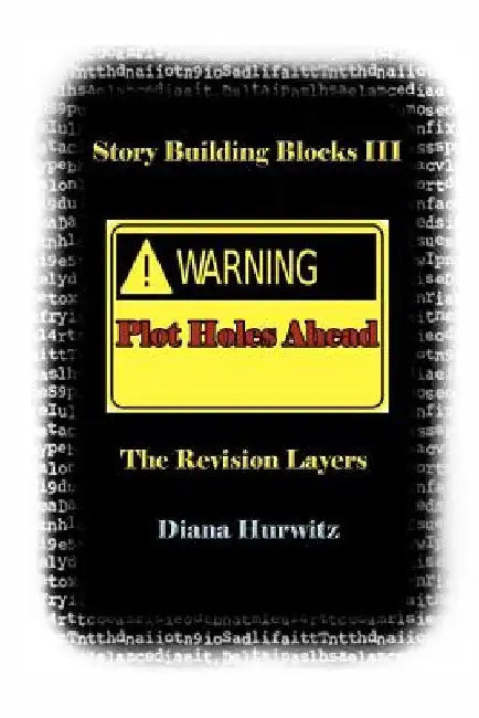 Story Building Blocks III: The Revision Layers by Diana Hurwitz