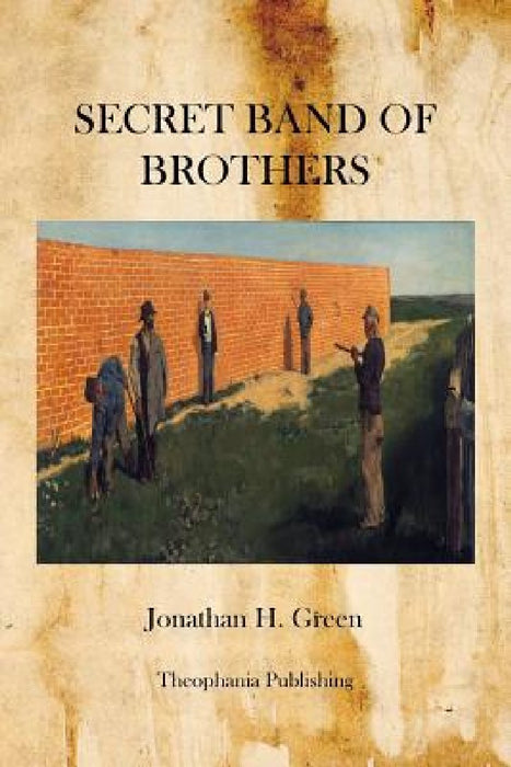 Secret Band of Brothers by Jonathan H. Green