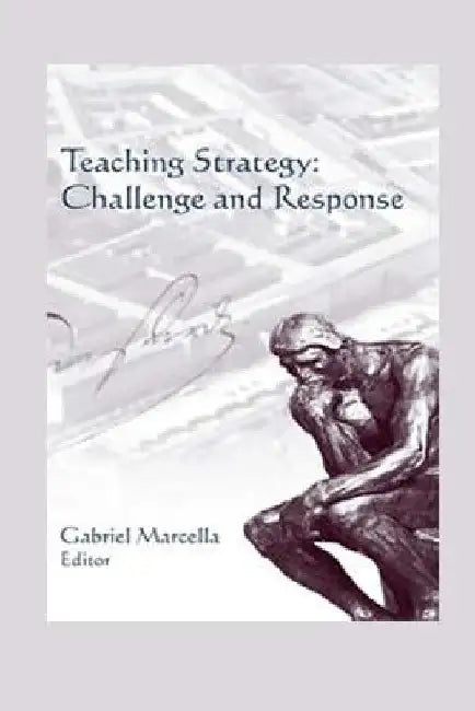 Teaching Strategy: Challenge and Response by Strategic Studies Institute