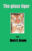 The Glass Tiger by Mark C. Brown