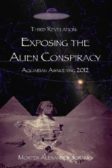 Exposing the Alien Conspiracy: Aquarian Awakening 2012 by Morten Alexander Joramo