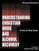 Understanding Christian Drug and Alcohol Recovery: A Step by Step Guide That Uses the Word of God as a Foundation, and Proven Recovery Tool That Have by Ronald Simmons
