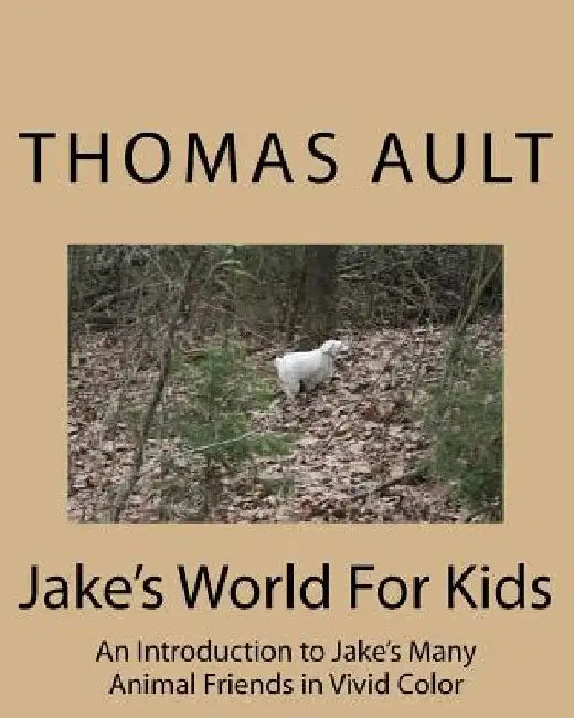 Jake's World For Kids by Thomas J. Ault
