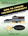How To Choose the Right Property: 'A Buyers Guide to Home Selection' by Raymond G. Larkin