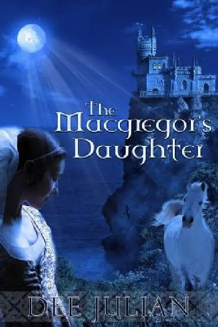 The Macgregor's Daughter by Julian, Dee