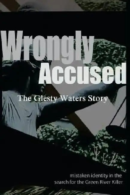 Wrongly Accused: The Glesty Waters Story by Glesty Waters