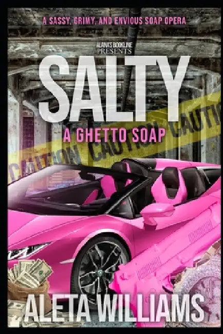 Salty: A Ghetto Soap Opera by Aleta L. Williams