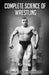 Complete Science of Wrestling: (Original Version, Restored) by George Hackenschmidt