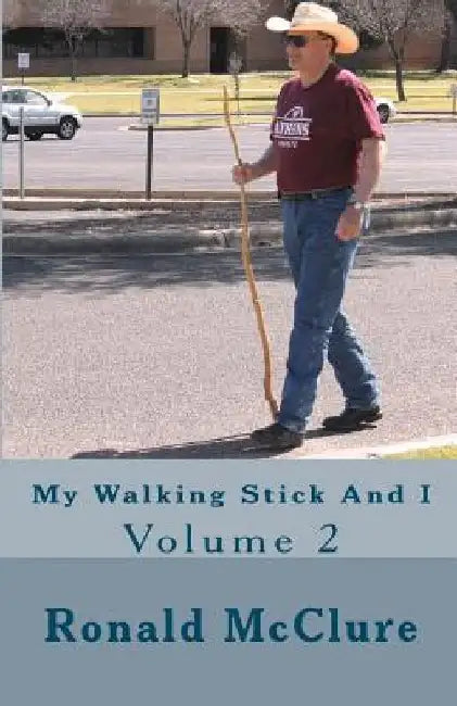 My Walking Stick And I: Volume 2 by Ronald McClure