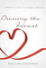 Dressing the Heart: A Parent's Guide to Everyday Etiquette by Robin a. Bickerstaff Glover
