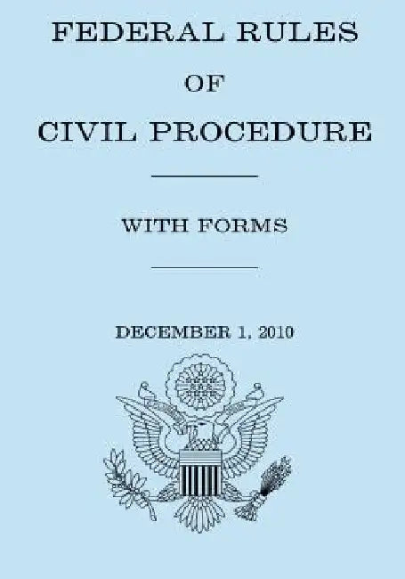Federal Rule of Civil Procedure With Forms by United States Government
