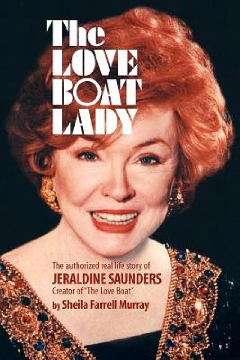 The Love Boat Lady: The authorized real life story of Jeraldine Saunders by Joseph Robert Cowles