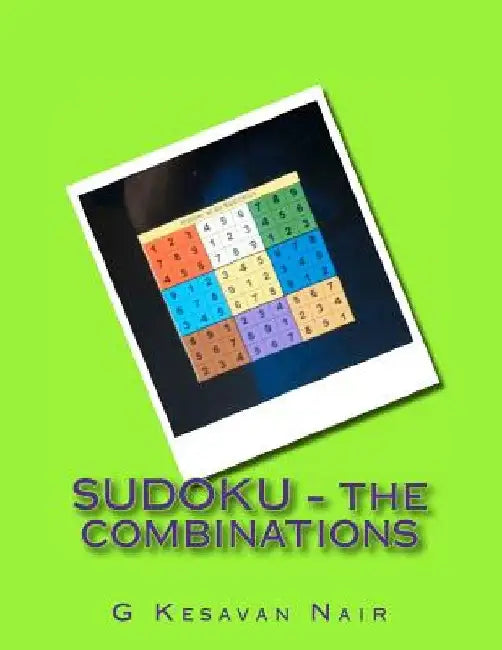 SUDOKU - the combinations by G. Kesavan Nair