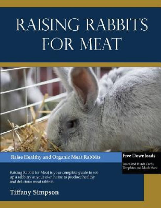 Raising Rabbits For Meat by Tiffany Simpson
