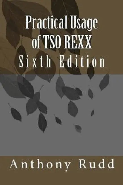 Practical Usage of TSO REXX by Anthony S. Rudd