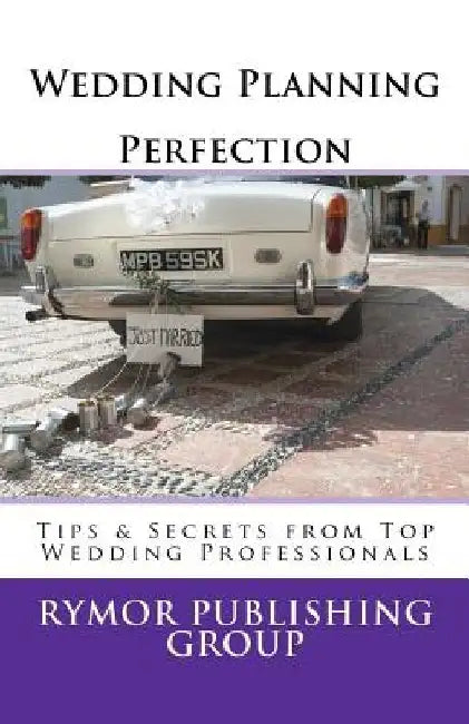 Wedding Planning Perfection: Tips & Secrets From Top Wedding Professionals by Sharon T. Townsend