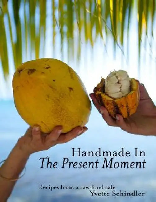 Handmade in The Present Moment by Yvette V. Schindler