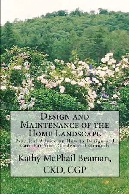 Design and Maintenance of the Home Landscape by Kathy McPhail Beaman