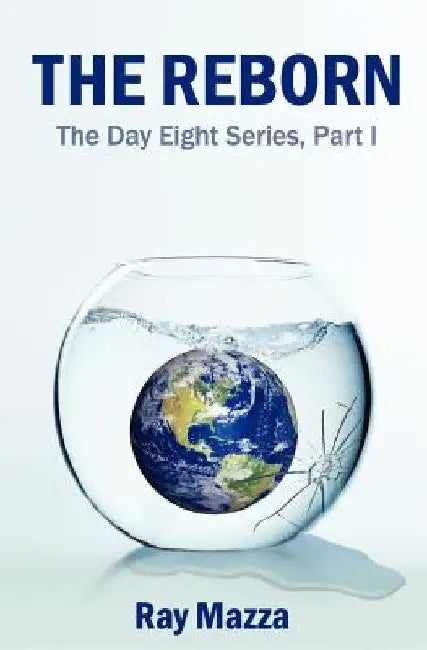 The Reborn (The Day Eight Series Part 1) by Ray Mazza