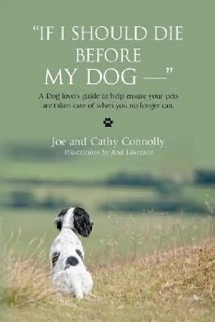 If I Should Die Before My Dog --  by Cathy Connolly