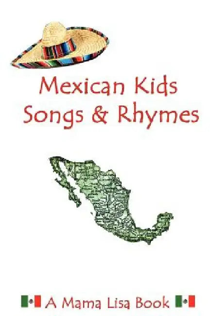 Mexican Kids Songs and Rhymes: A Mama Lisa Book by Monique Palomares