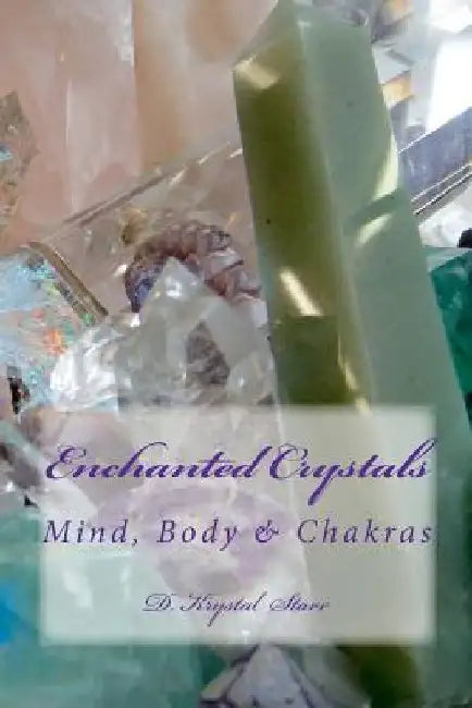 Enchanted Crystals: Mind, Body & Chakras by John Adams