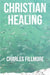 Christian Healing by Charles Fillmore