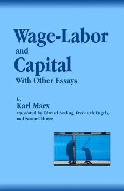 Wage-Labor and Capital With Other Essays by Edward Aveling