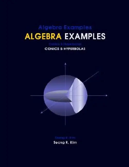 Algebra Examples Conics 5 Hyperbolas by Seong R. Kim