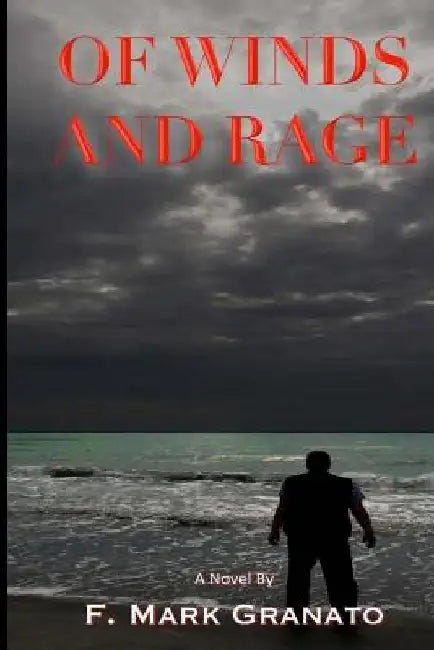Of Winds and Rage by F. Mark Granato